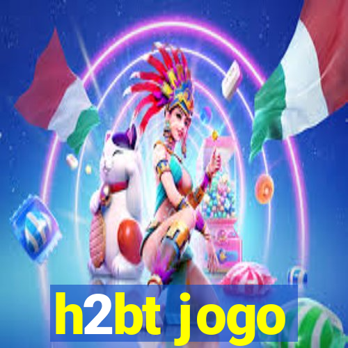 h2bt jogo